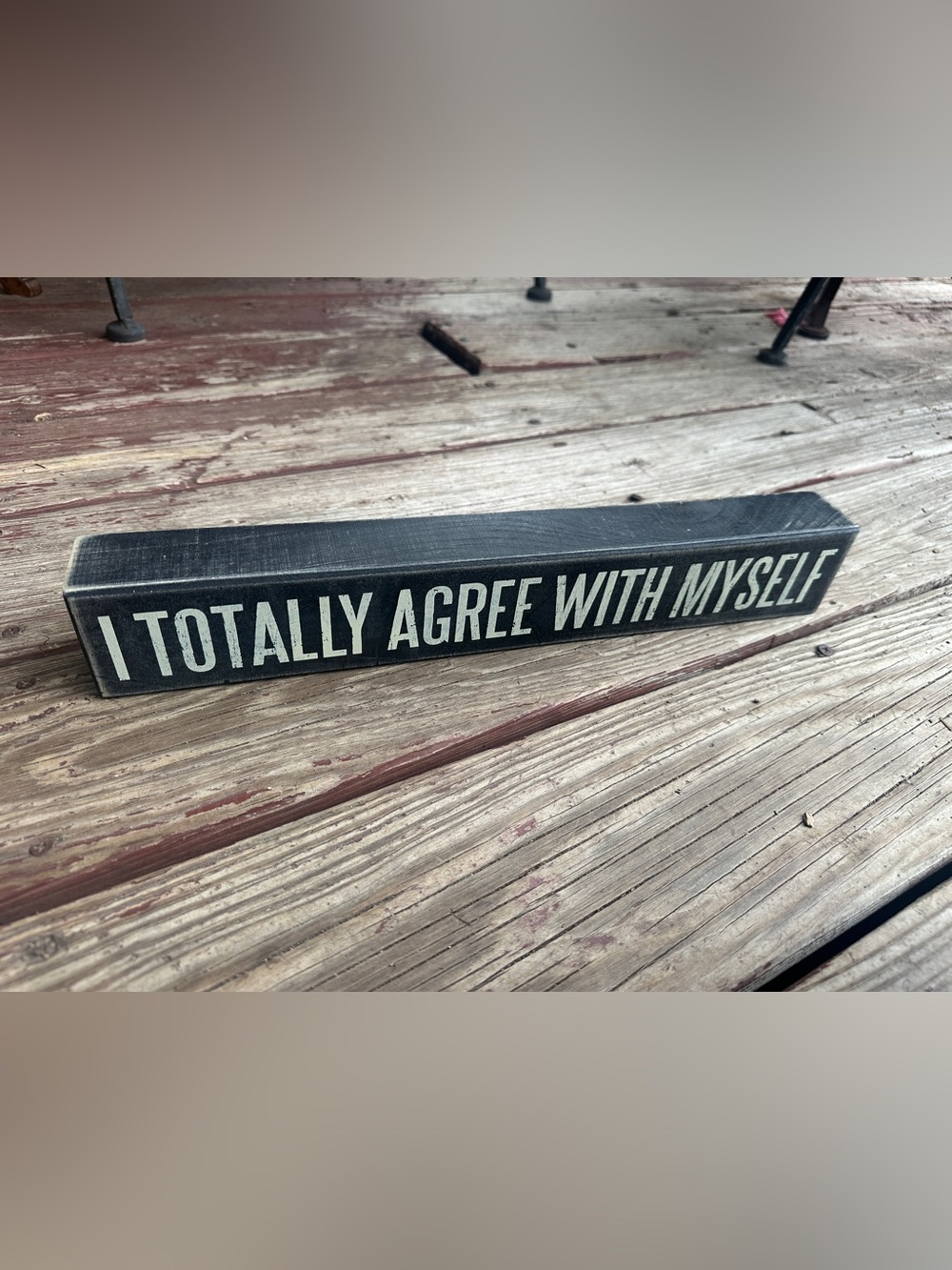 “I Totally Agree with myself” decorative wooden sign art